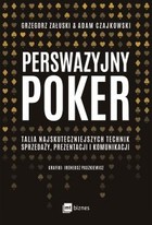 Okładka:Perswazyjny poker. Talia najskuteczniejszych technik sprzedaży, prezentacji i komunikacji 