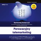 Perswazyjny telemarketing - Audiobook mp3 65 narzędzi sprzedaży i obsługi klienta przez telefon do zastosowania od zaraz Wydanie II rozszerzone