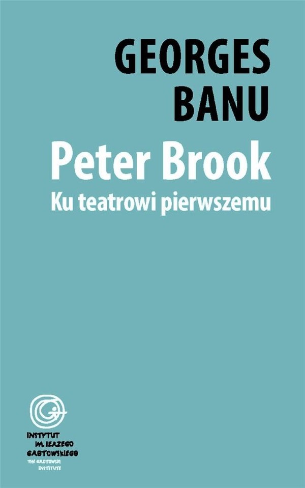 Peter Brook Ku teatrowi pierwszemu