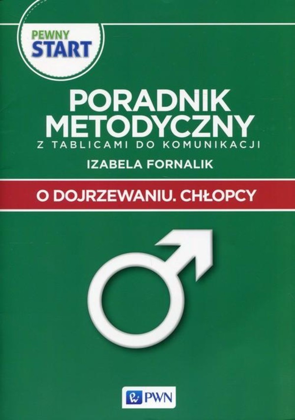 Pewny start. O dojrzewaniu. Chłopcy. Poradnik metodyczny z tablicami do komunikacji