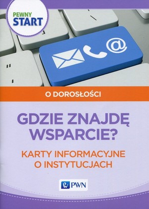 Pewny start. O dorosłości. Gdzie znajdę wsparcie. Karty informacyjne o instytucjach