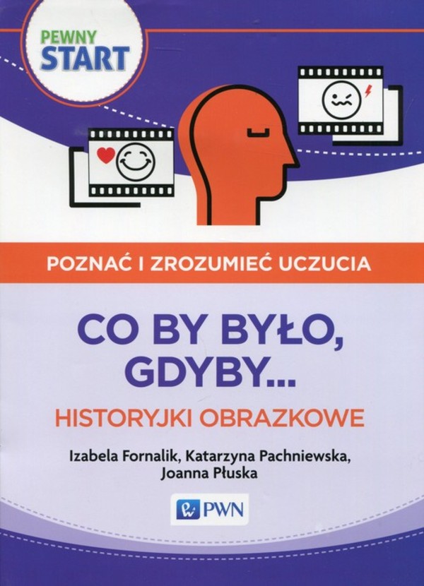 Pewny start Poznać i zrozumieć uczucia. Co by było, gdyby... Historyjki obrazkowe