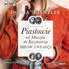 Piastowie od Mieszka do Kazimierza. Miłość i władza - Audiobook mp3