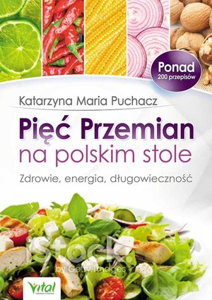 Pięć Przemian na polskim stole Zdrowie, energia, długowieczność