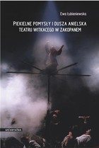 Piekielne pomysły i dusza anielska Teatru Witkacego w Zakopanem - pdf