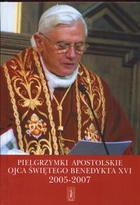 Pielgrzymki apostolskie Ojca Świętego Benedykta XVI 2005 - 2007