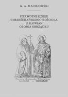 Okładka:Pierwotne dzieje chrześcijańskiego Kościoła u Słowian obojga obrządku 