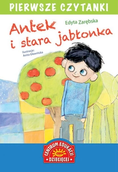 Pierwsze czytanki. Antek i stara jabłonka