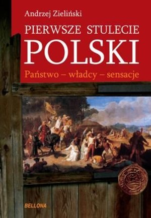 Pierwsze stulecie polski Państwo - władcy - sensacje