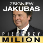 Pierwszy milion. Jak zaczynali: Zbigniew Jakubas, Marcin Beme, Józef Wojciechowski i inni
