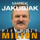 Pierwszy milion. Jak zaczynali : Marek Jakubiak, Dariusz Miłek, Wojciech Kruk i inni. - Audiobook mp3