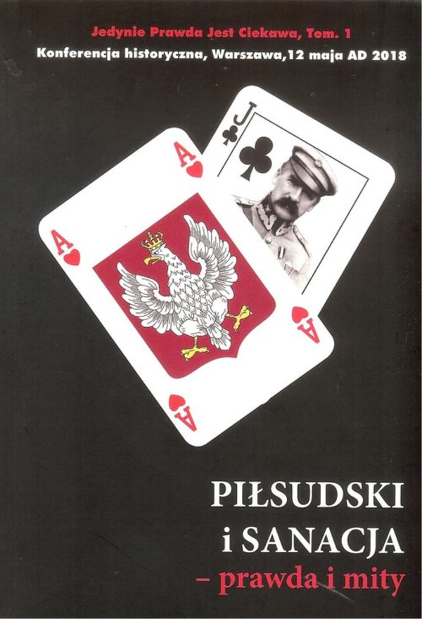 Piłsudski i sanacja. Prawda i mity