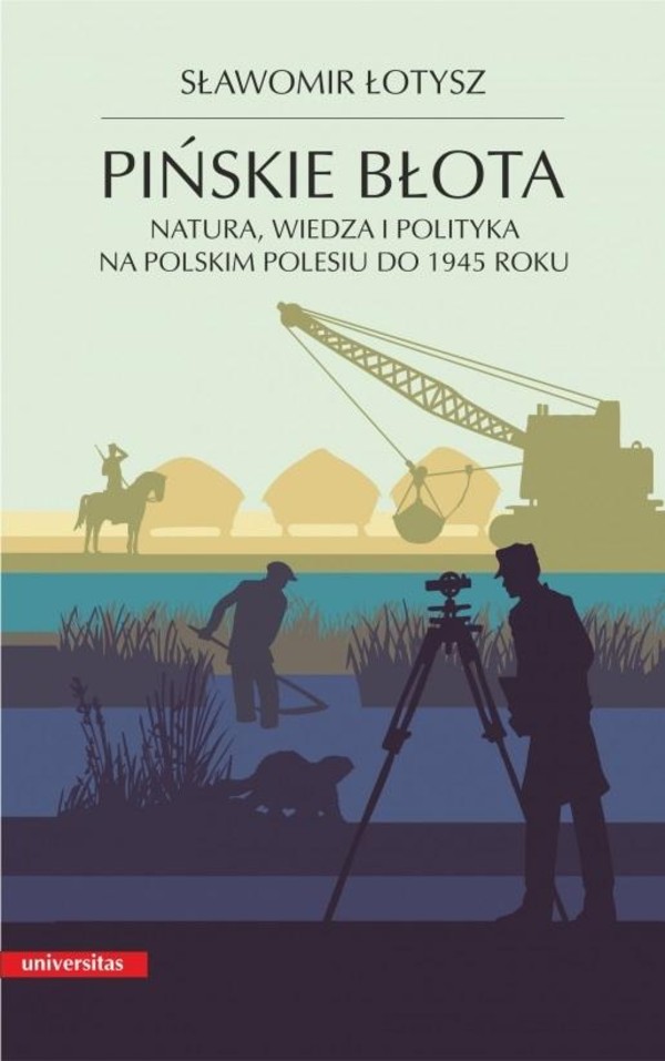 Pińskie błota. Natura, wiedza i polityka na polskim Polesiu do 1945