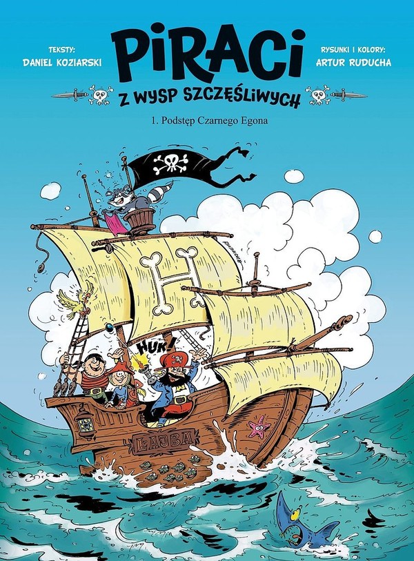 Piraci z Wysp Szczęśliwych Podstęp Czarnego Egona Piraci z Wysp Szczęśliwych Tom 1