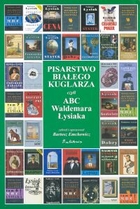 Pisarstwo białego kuglarza albo ABC Waldemara Łysiaka