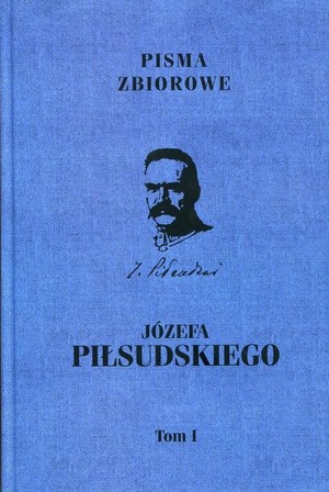 Pisma zbiorowe Józefa Piłsudskiego Tom 1