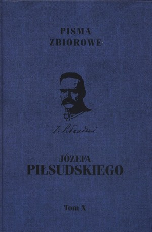 Pisma zbiorowe Józefa Piłsudskiego Tom 10
