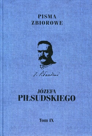 Pisma zbiorowe Józefa Piłsudskiego Tom 9