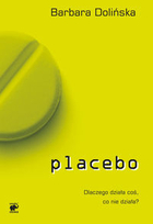 Placebo Dlaczego działa coś, co nie działa?