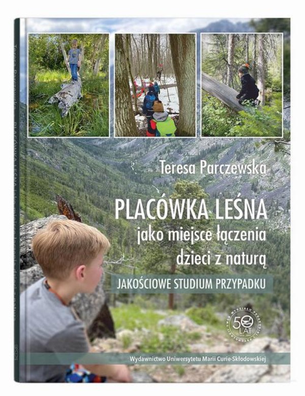 Placówka leśna jako miejsce łączenia dzieci z naturą. Jakościowe studium przypadku - pdf