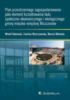 Okładka:Plan przestrzennego zagospodarowania jako element kształtowania ładu społeczno-ekonomicznego i ekologicznego gminy miejsko-wiejskiej Mszczonów 