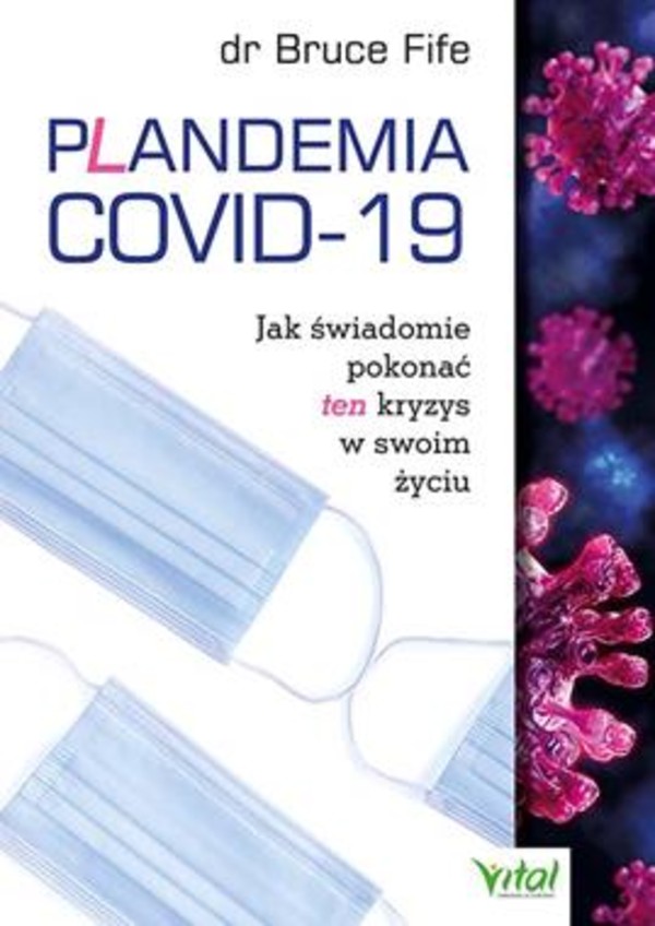 Plandemia COVID-19 Jak świadomie pokonać ten kryzys w swoim życiu