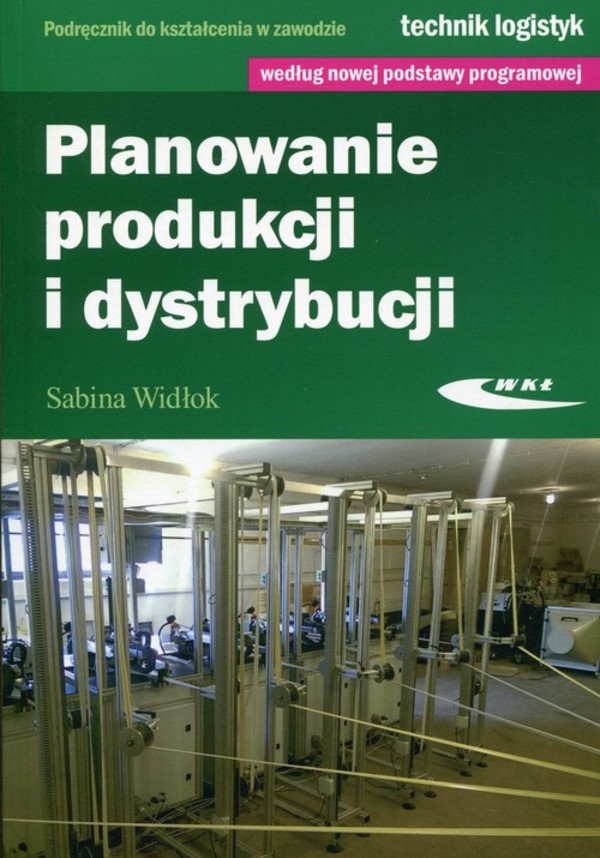 Planowanie produkcji i dystrybucji Podręcznik do kształcenia w zawodzie technik logistyk