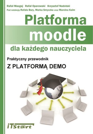 Platforma Moodle dla każdego nauczyciela Praktyczny przewodnik z platformą demo