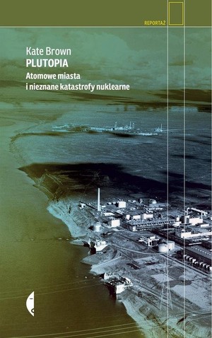 Plutopia Atomowe miasta i nieznane katastrofy nuklearne