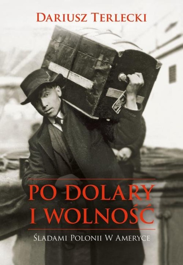 Po dolary i wolność Śladami Polonii w Ameryce