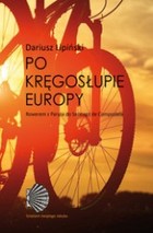 Po kręgosłupie Europy. Rowerem z Paryża do Santiago de Compostela - mobi, epub