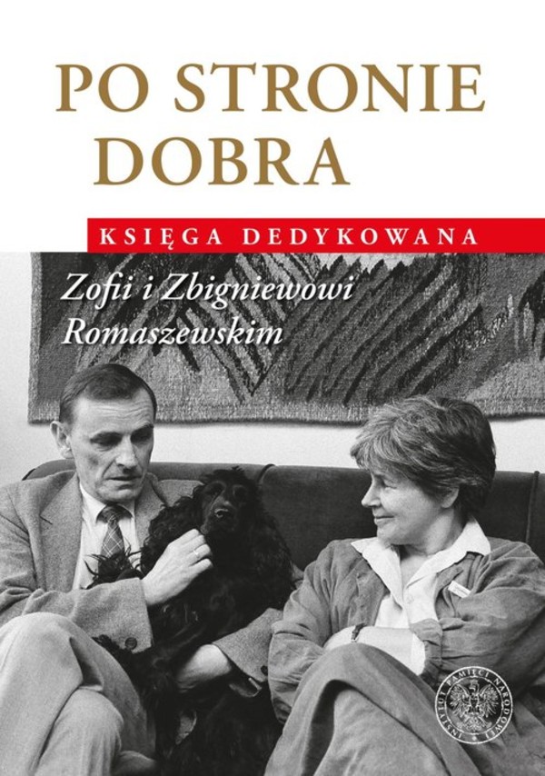 Po stronie dobra Księga dedykowana Zofii i Zbigniewowi Romaszewskim