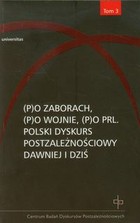 (P)o zaborach, (p)o wojnie, (p)o PRL. Polski dyskurs postzależnościowy dawniej i dziś