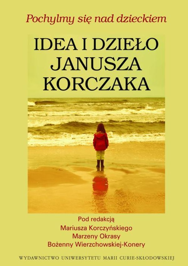 Pochylmy się nad dzieckiem, Idea i dzieło Janusza Korczaka - pdf