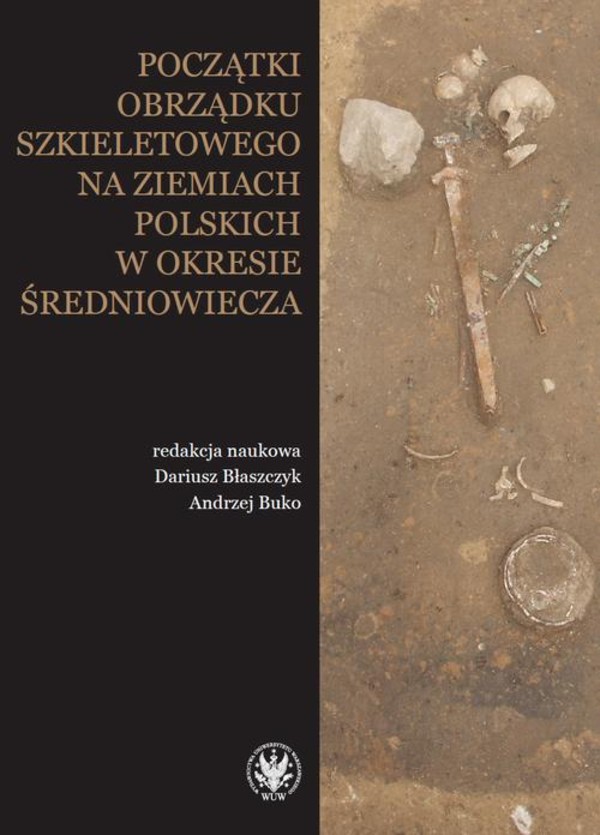 Początki obrządku szkieletowego na ziemiach polskich w okresie wczesnego średniowiecza - pdf