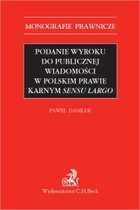Podanie wyroku do publicznej wiadomości w polskim prawie karnym sensu largo - pdf