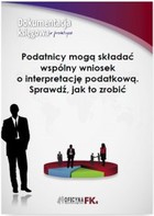 Podatnicy mogą składać wspólny wniosek o interpretację podatkową. Sprawdź, jak to zrobić