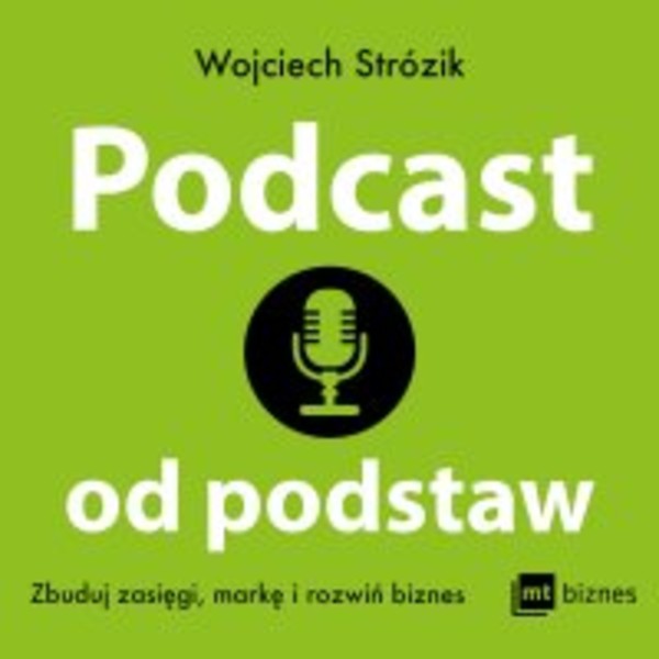 Podcast od podstaw. Zbuduj zasięgi, markę i rozwiń biznes - Audiobook mp3