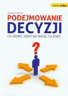 Podejmowanie decyzji Co zrobić, kiedy nie wiesz, co robić