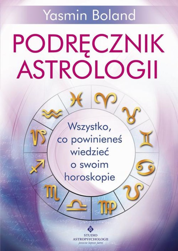 Podręcznik astrologii. Wszystko, co powinieneś wiedzieć o swoim horoskopie - epub