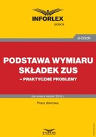 Podstawa wymiaru składek ZUS - praktyczne problemy - pdf