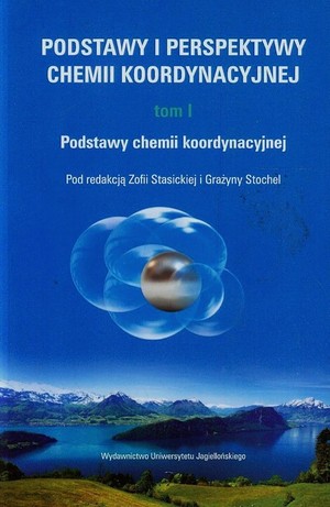 Podstawy i perspektywy chemii koordynacyjnej Tom 1 Podstawy chemii koordynacyjnej