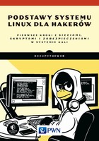 Podstawy systemu Linux dla hakerów Pierwsze kroki z sieciami, skryptami i zabezpieczeniami w systemie Kali