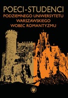Poeci-studenci podziemnego Uniwersytetu Warszawskiego wobec romantyzmu - mobi, epub, pdf