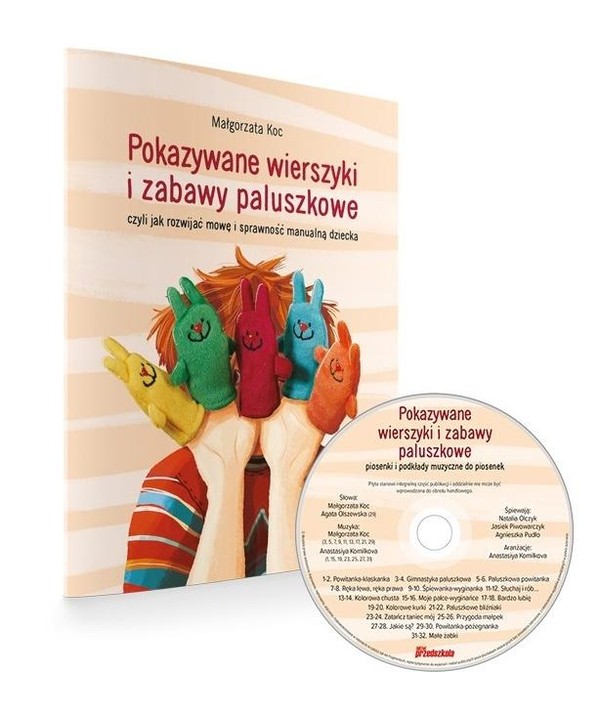 Pokazywane wierszyki i zabawy paluszkowe + CD Czyli jak rozwijać mowę i sprawność manualną dziecka