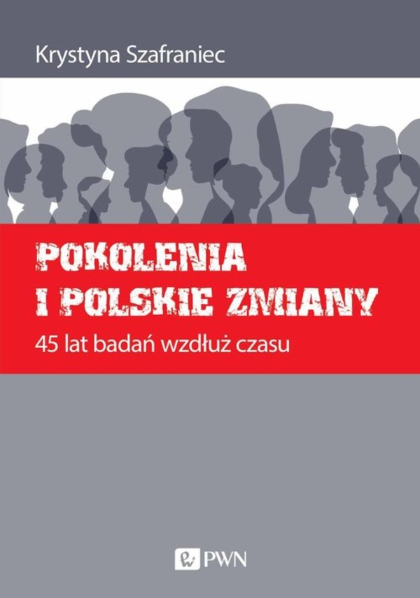 Pokolenia i polskie zmiany 45 lat badań wzdłuż czasu
