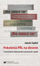Pokolenia PRL na ekranie w kontekście dokumentów prasowych z epoki - 01 Rozdz. I-III