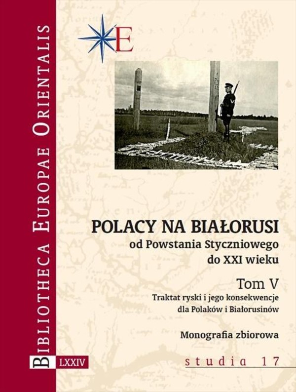 Polacy na Białorusi od Powstania Styczniowego do XXI wieku Tom V. Traktat ryski i jego konsekwencje dla Polaków i Białorusinów