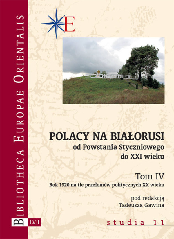 Polacy na Białorusi od Powstania Styczniowego do XXI wieku Tom IV. Rok 1920 na tle przełomów politycznych XX wieku