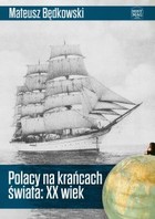 Polacy na krańcach świata: XX wiek - mobi, epub, pdf